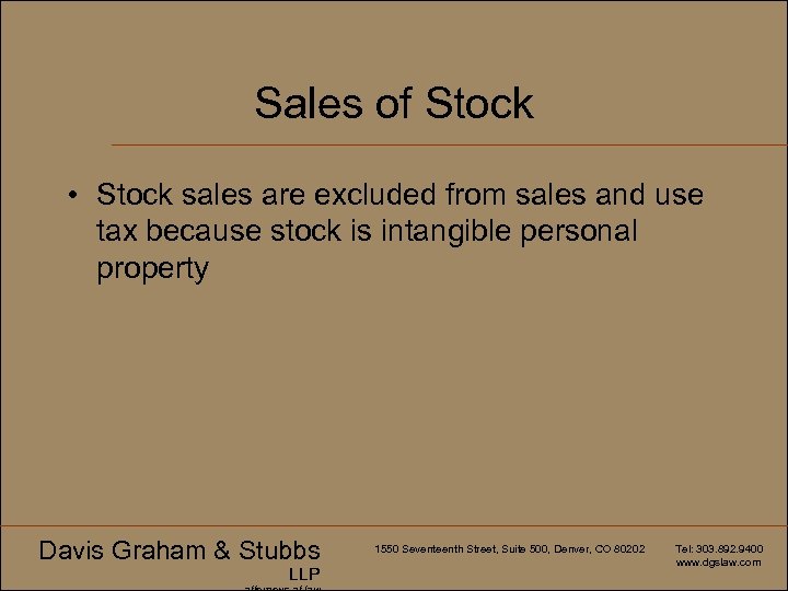Sales of Stock • Stock sales are excluded from sales and use tax because