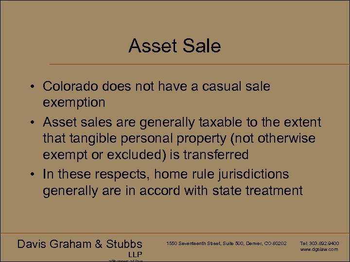 Asset Sale • Colorado does not have a casual sale exemption • Asset sales