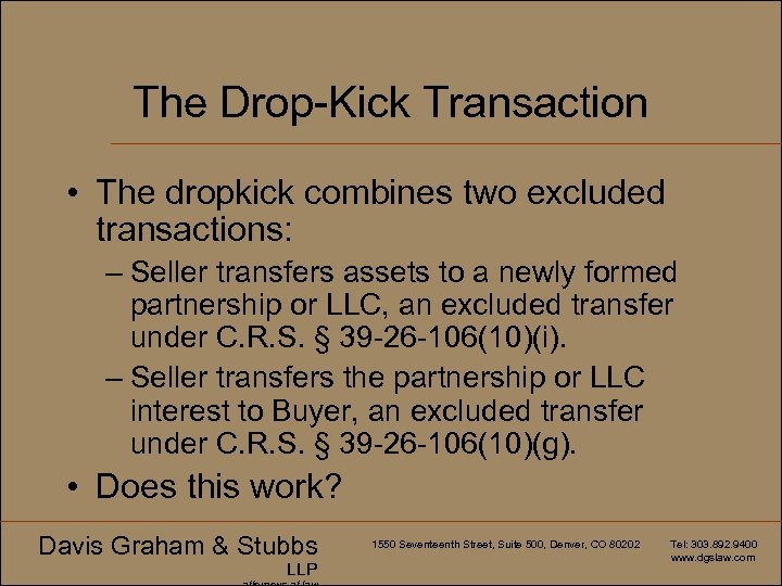 The Drop-Kick Transaction • The dropkick combines two excluded transactions: – Seller transfers assets