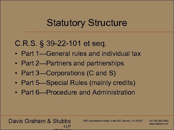 Statutory Structure C. R. S. § 39 -22 -101 et seq. • • •