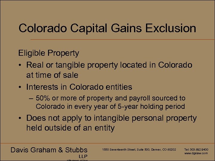 Colorado Capital Gains Exclusion Eligible Property • Real or tangible property located in Colorado