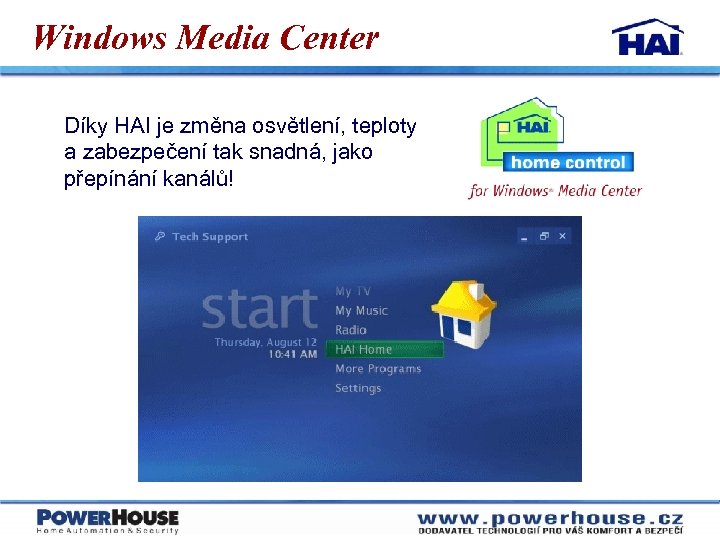 Windows Media Center Díky HAI je změna osvětlení, teploty a zabezpečení tak snadná, jako