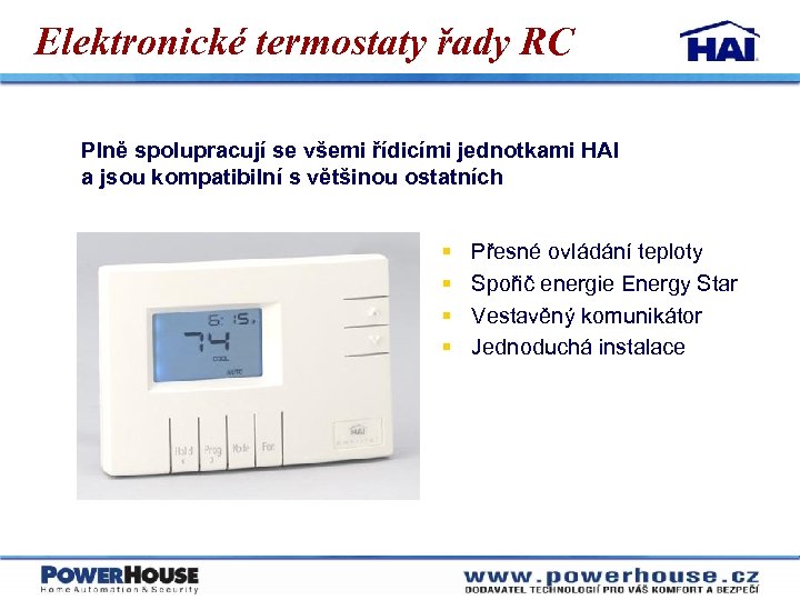 Elektronické termostaty řady RC Plně spolupracují se všemi řídicími jednotkami HAI a jsou kompatibilní