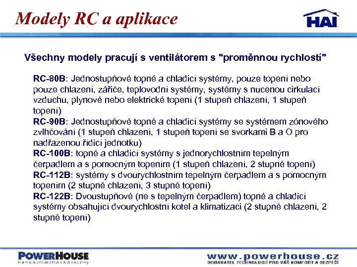 Modely RC a aplikace Všechny modely pracují s ventilátorem s 