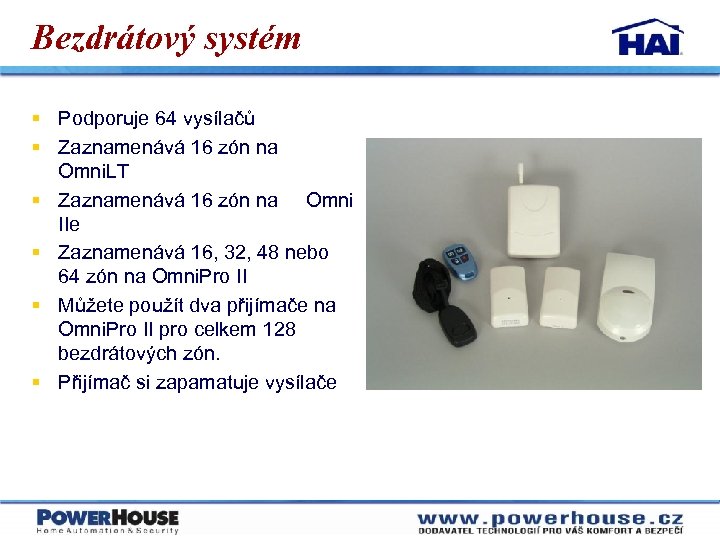 Bezdrátový systém § Podporuje 64 vysílačů § Zaznamenává 16 zón na Omni. LT §
