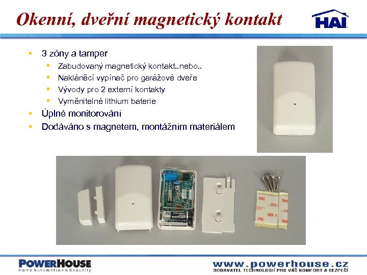 Okenní, dveřní magnetický kontakt § 3 zóny a tamper § § § Zabudovaný magnetický