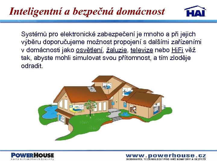 Inteligentní a bezpečná domácnost Systémů pro elektronické zabezpečení je mnoho a při jejich výběru