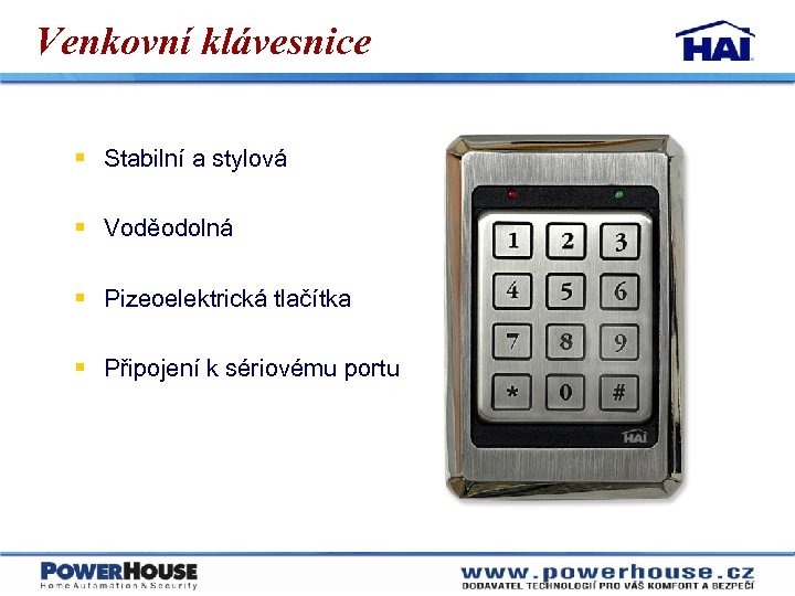 Venkovní klávesnice § Stabilní a stylová § Voděodolná § Pizeoelektrická tlačítka § Připojení k