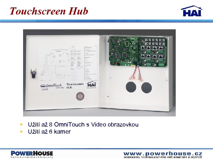 Touchscreen Hub § Užití až 8 Omni. Touch s Video obrazovkou § Užití až