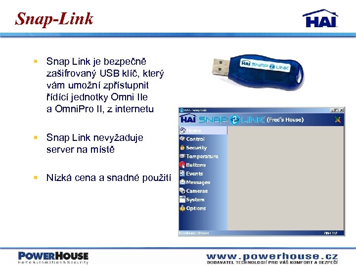 Snap-Link § Snap Link je bezpečně zašifrovaný USB klíč, který vám umožní zpřístupnit řídící