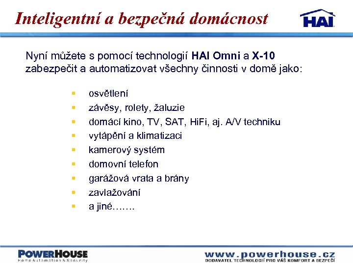 Inteligentní a bezpečná domácnost Nyní můžete s pomocí technologií HAI Omni a X-10 zabezpečit