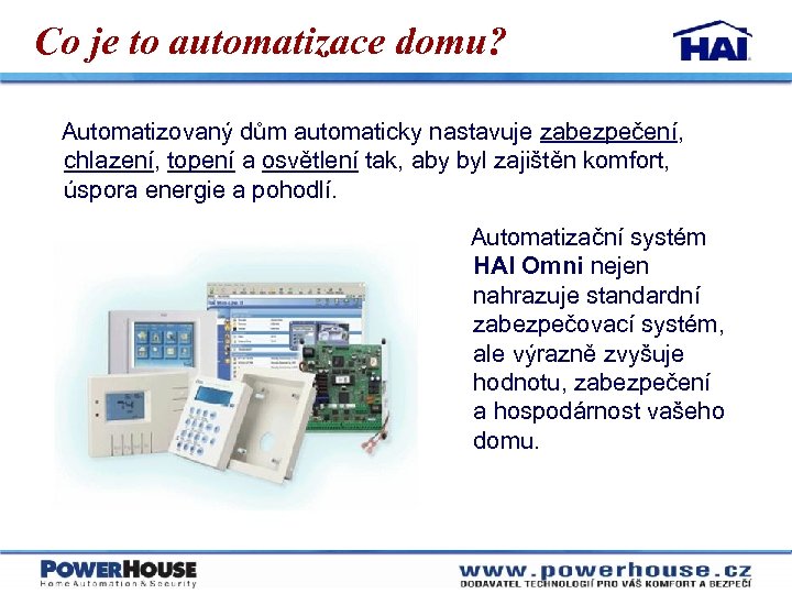 Co je to automatizace domu? Automatizovaný dům automaticky nastavuje zabezpečení, chlazení, topení a osvětlení