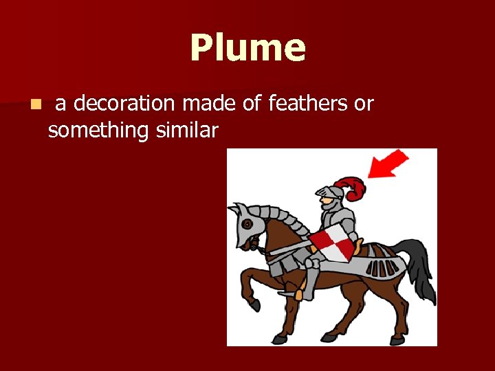 Plume n a decoration made of feathers or something similar 