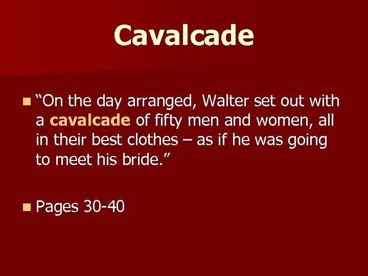 Cavalcade n “On the day arranged, Walter set out with a cavalcade of fifty