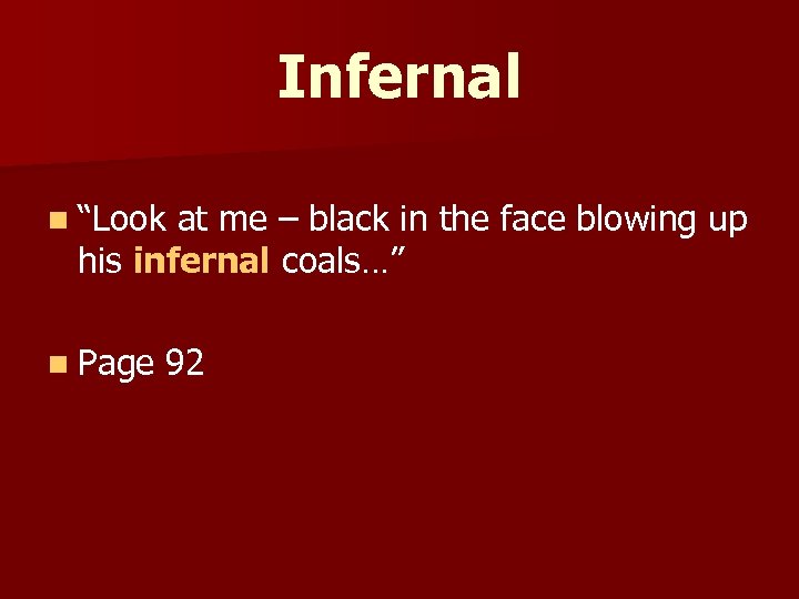 Infernal n “Look at me – black in the face blowing up his infernal