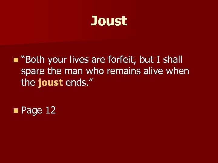 Joust n “Both your lives are forfeit, but I shall spare the man who