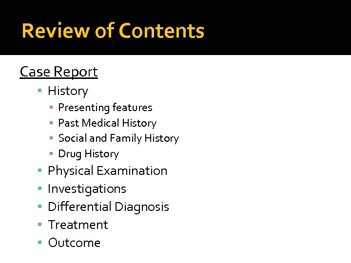 Review of Contents Case Report History ▪ Presenting features ▪ Past Medical History ▪