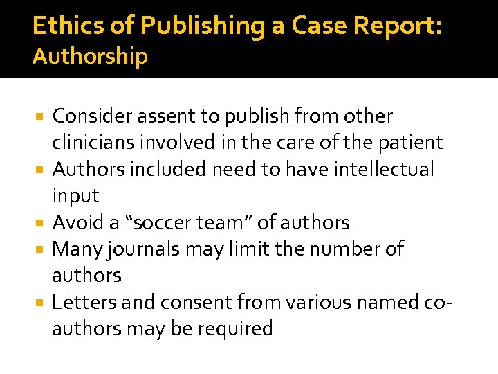 Ethics of Publishing a Case Report: Authorship Consider assent to publish from other clinicians