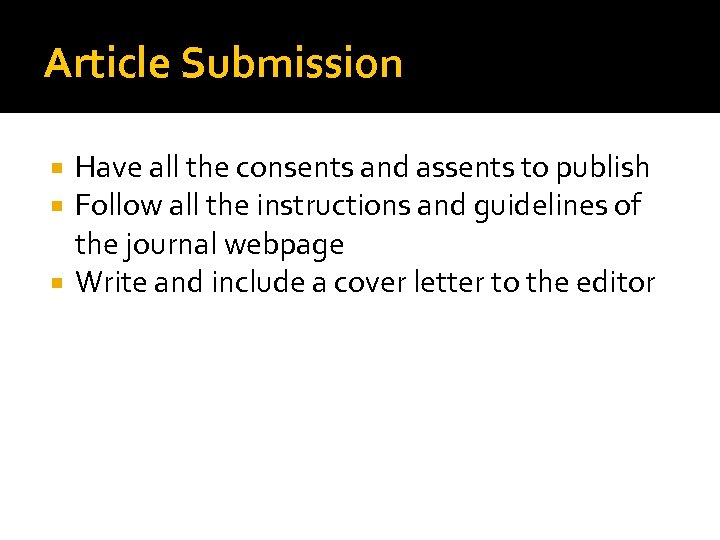 Article Submission Have all the consents and assents to publish Follow all the instructions