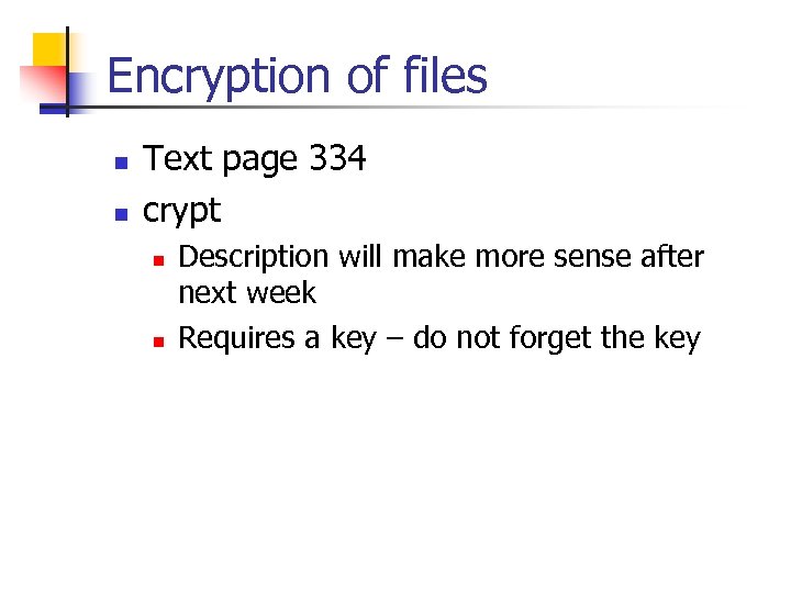 Encryption of files n n Text page 334 crypt n n Description will make