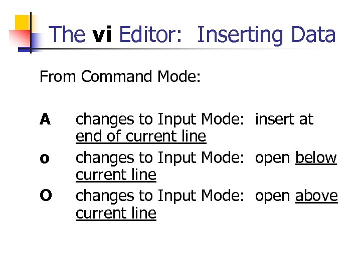 The vi Editor: Inserting Data From Command Mode: A o O changes to Input