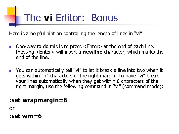 The vi Editor: Bonus Here is a helpful hint on controlling the length of