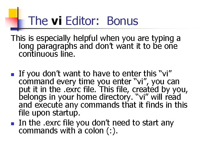 The vi Editor: Bonus This is especially helpful when you are typing a long