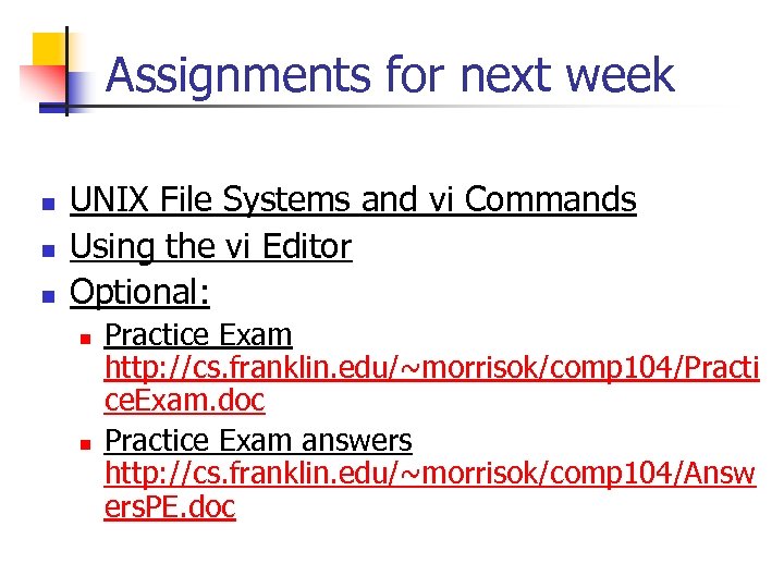 Assignments for next week n n n UNIX File Systems and vi Commands Using
