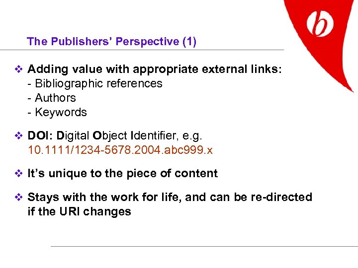 The Publishers’ Perspective (1) v Adding value with appropriate external links: - Bibliographic references
