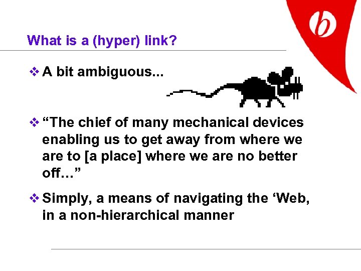 What is a (hyper) link? v A bit ambiguous. . . v “The chief