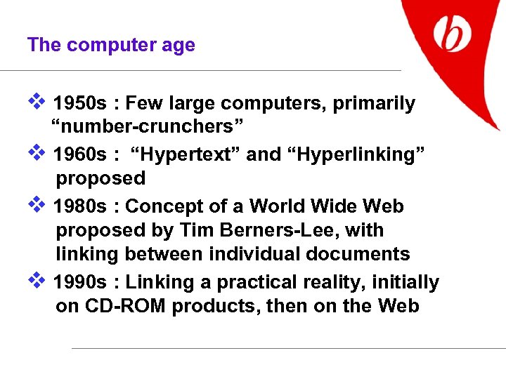 The computer age v 1950 s : Few large computers, primarily “number-crunchers” v 1960