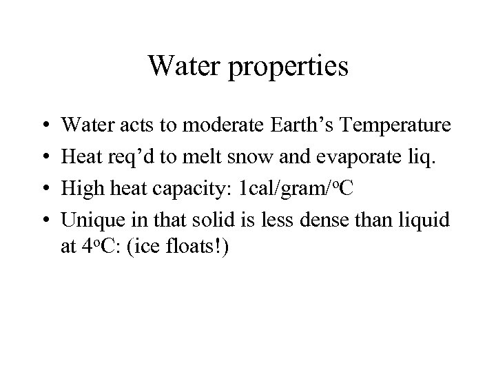 Water properties • • Water acts to moderate Earth’s Temperature Heat req’d to melt