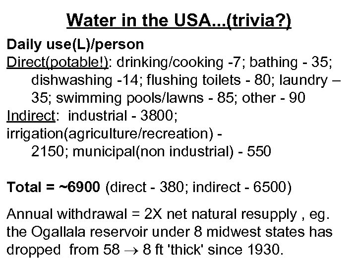 Water in the USA. . . (trivia? ) Daily use(L)/person Direct(potable!): drinking/cooking -7; bathing