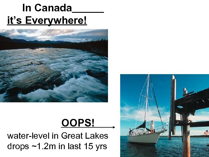 In Canada it’s Everywhere! OOPS! water-level in Great Lakes drops ~1. 2 m in