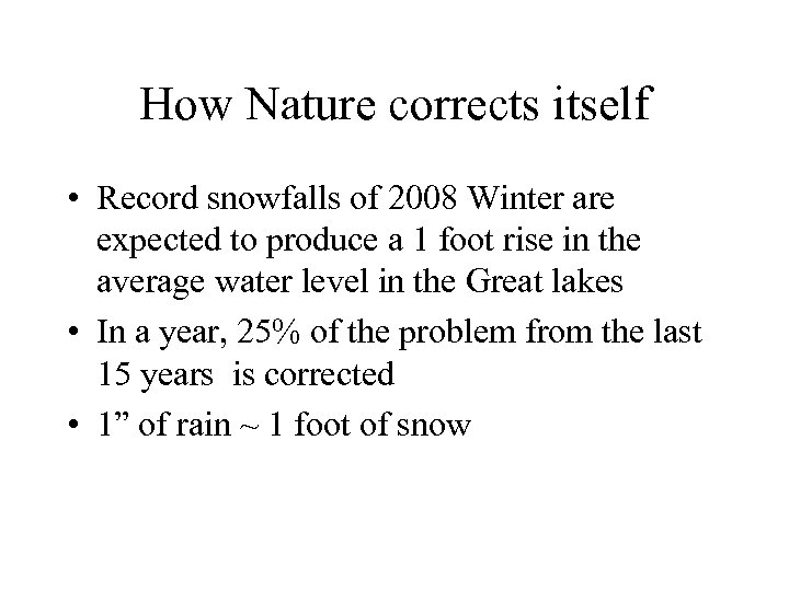 How Nature corrects itself • Record snowfalls of 2008 Winter are expected to produce