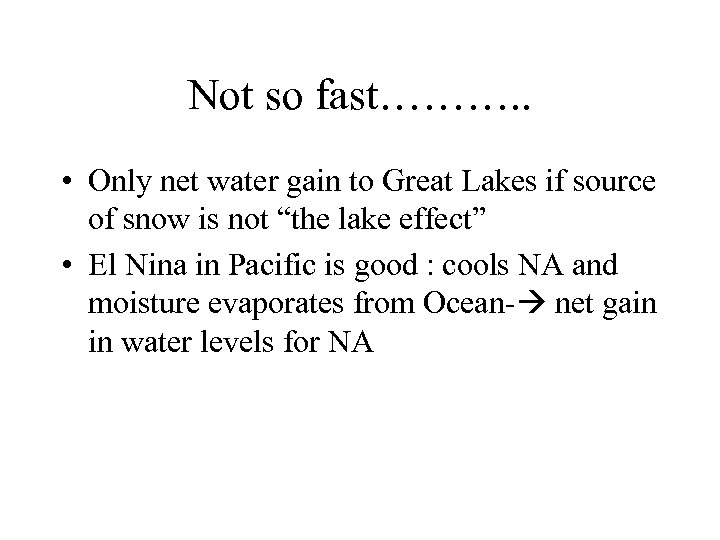 Not so fast………. . • Only net water gain to Great Lakes if source