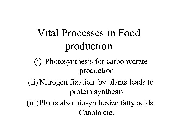 Vital Processes in Food production (i) Photosynthesis for carbohydrate production (ii) Nitrogen fixation by