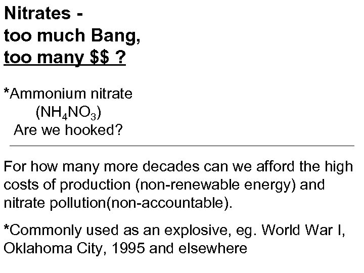 Nitrates too much Bang, too many $$ ? *Ammonium nitrate (NH 4 NO 3)