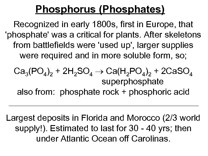 Phosphorus (Phosphates) Recognized in early 1800 s, first in Europe, that 'phosphate' was a