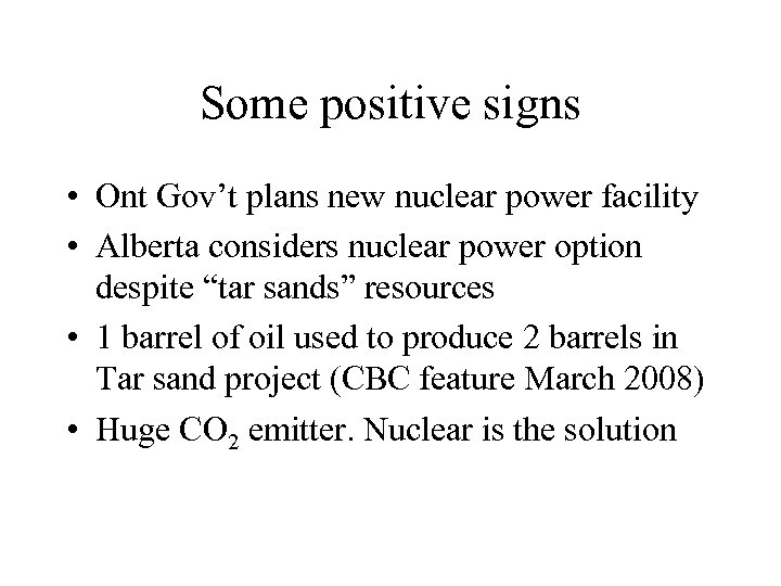 Some positive signs • Ont Gov’t plans new nuclear power facility • Alberta considers