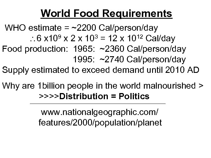 World Food Requirements WHO estimate = ~2200 Cal/person/day 6 x 109 x 2 x