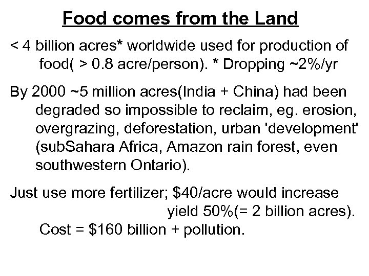 Food comes from the Land < 4 billion acres* worldwide used for production of