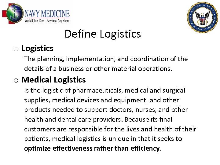 Define Logistics o Logistics The planning, implementation, and coordination of the details of a