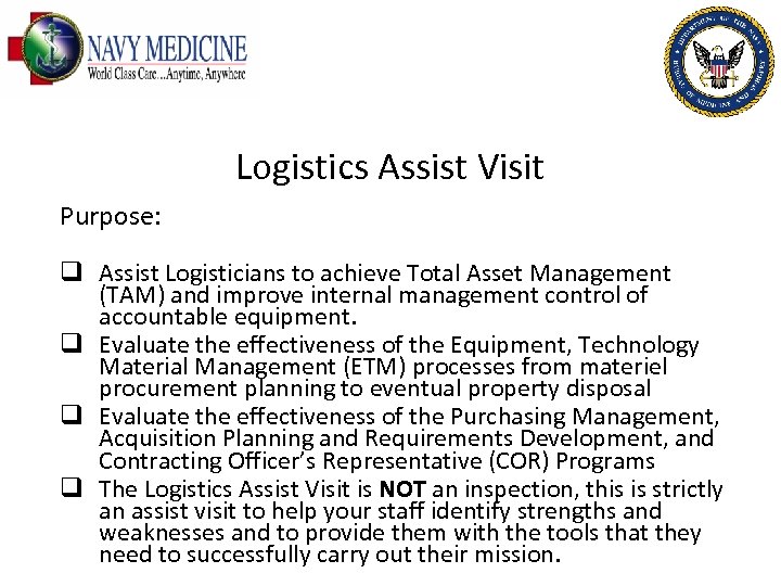 Logistics Assist Visit Purpose: q Assist Logisticians to achieve Total Asset Management (TAM) and