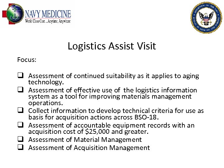 Logistics Assist Visit Focus: q Assessment of continued suitability as it applies to aging