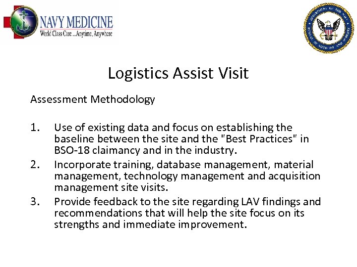 Logistics Assist Visit Assessment Methodology 1. 2. 3. Use of existing data and focus