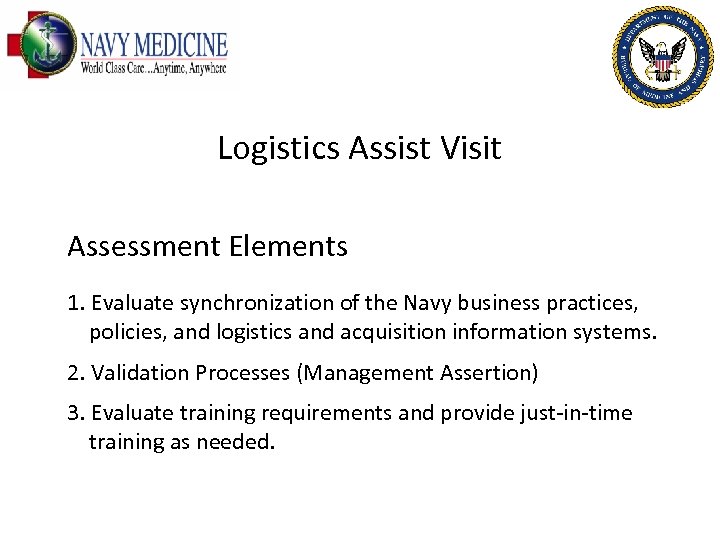 Logistics Assist Visit Assessment Elements 1. Evaluate synchronization of the Navy business practices, policies,