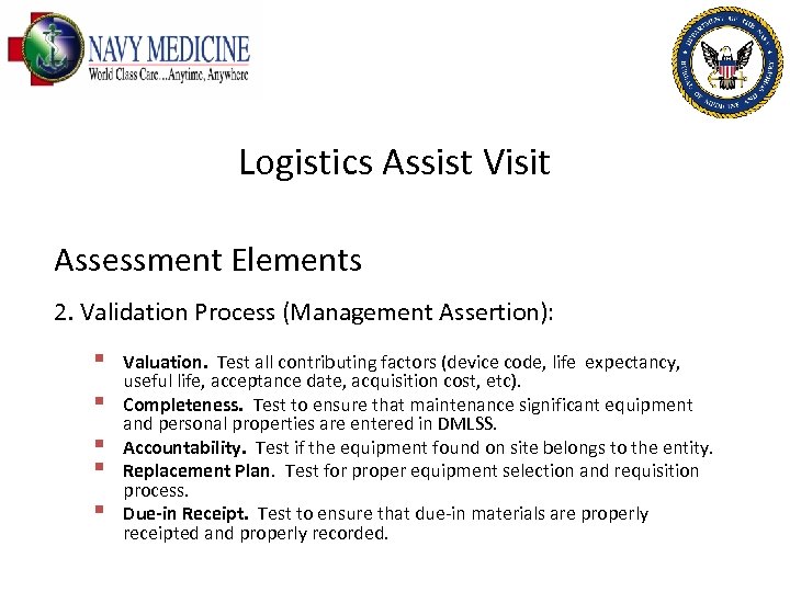 Logistics Assist Visit Assessment Elements 2. Validation Process (Management Assertion): § § § Valuation.