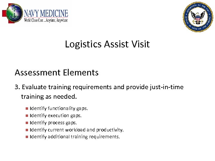 Logistics Assist Visit Assessment Elements 3. Evaluate training requirements and provide just-in-time training as