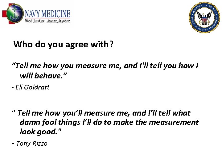 Who do you agree with? “Tell me how you measure me, and I'll tell